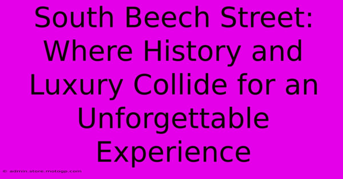 South Beech Street: Where History And Luxury Collide For An Unforgettable Experience