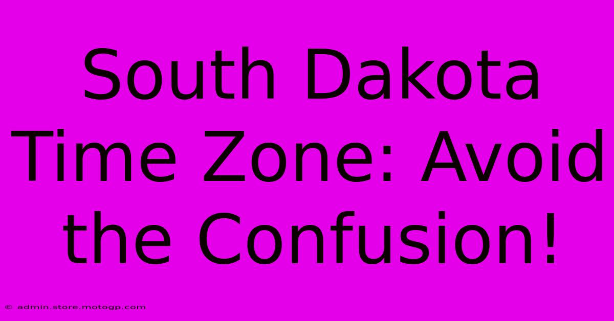 South Dakota Time Zone: Avoid The Confusion!