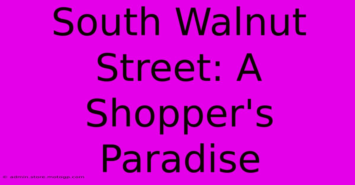 South Walnut Street: A Shopper's Paradise