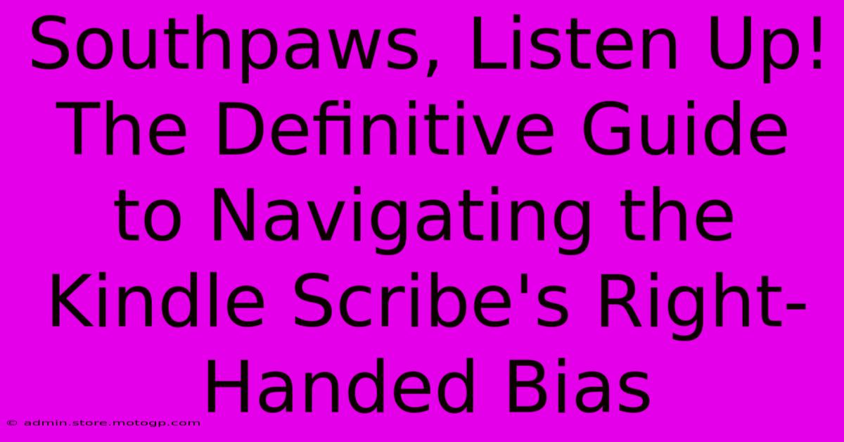 Southpaws, Listen Up! The Definitive Guide To Navigating The Kindle Scribe's Right-Handed Bias