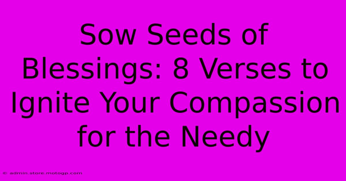 Sow Seeds Of Blessings: 8 Verses To Ignite Your Compassion For The Needy