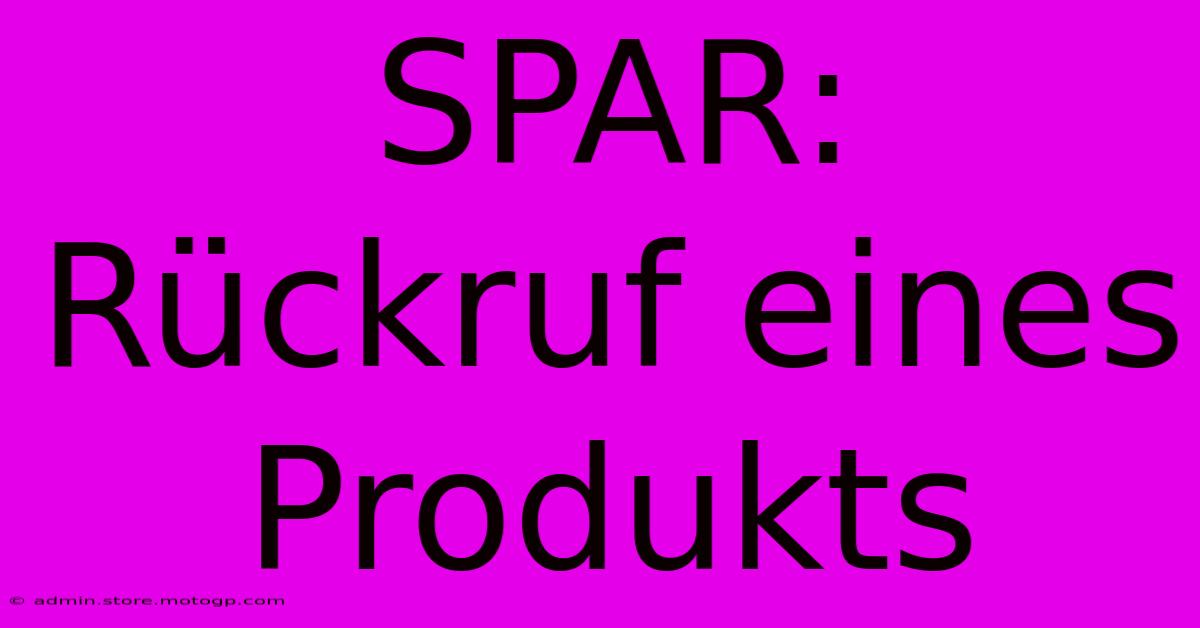 SPAR: Rückruf Eines Produkts