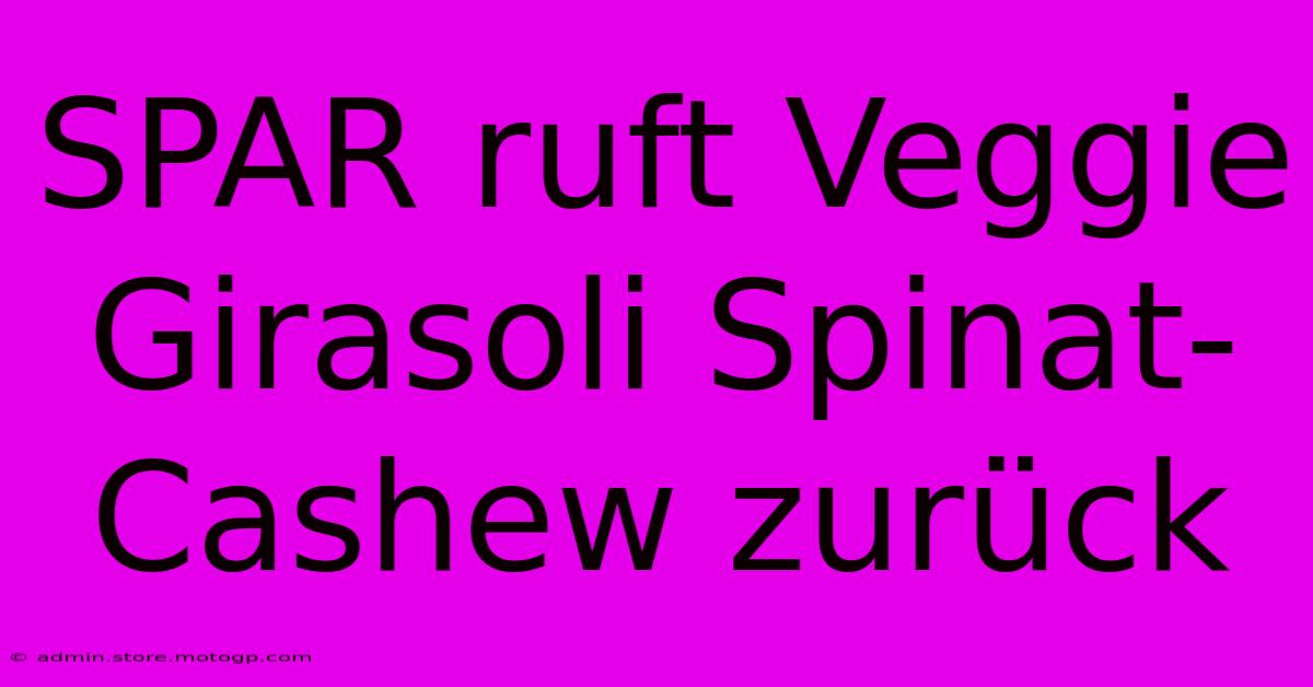 SPAR Ruft Veggie Girasoli Spinat-Cashew Zurück