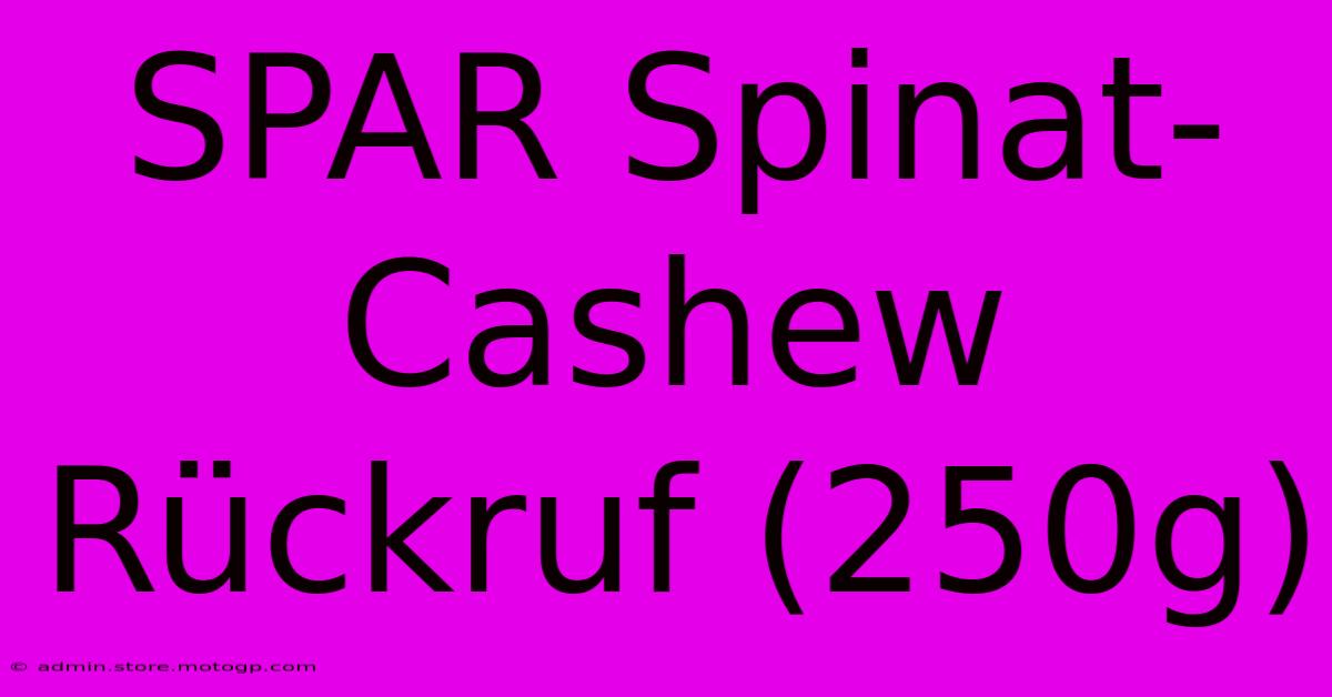 SPAR Spinat-Cashew Rückruf (250g)