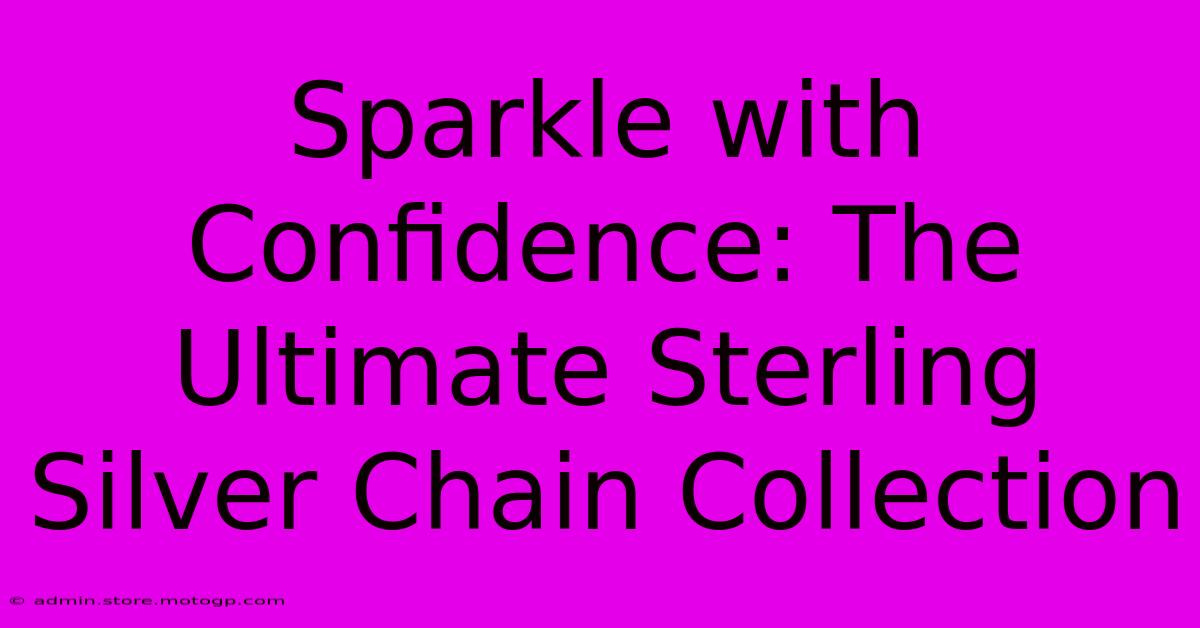 Sparkle With Confidence: The Ultimate Sterling Silver Chain Collection