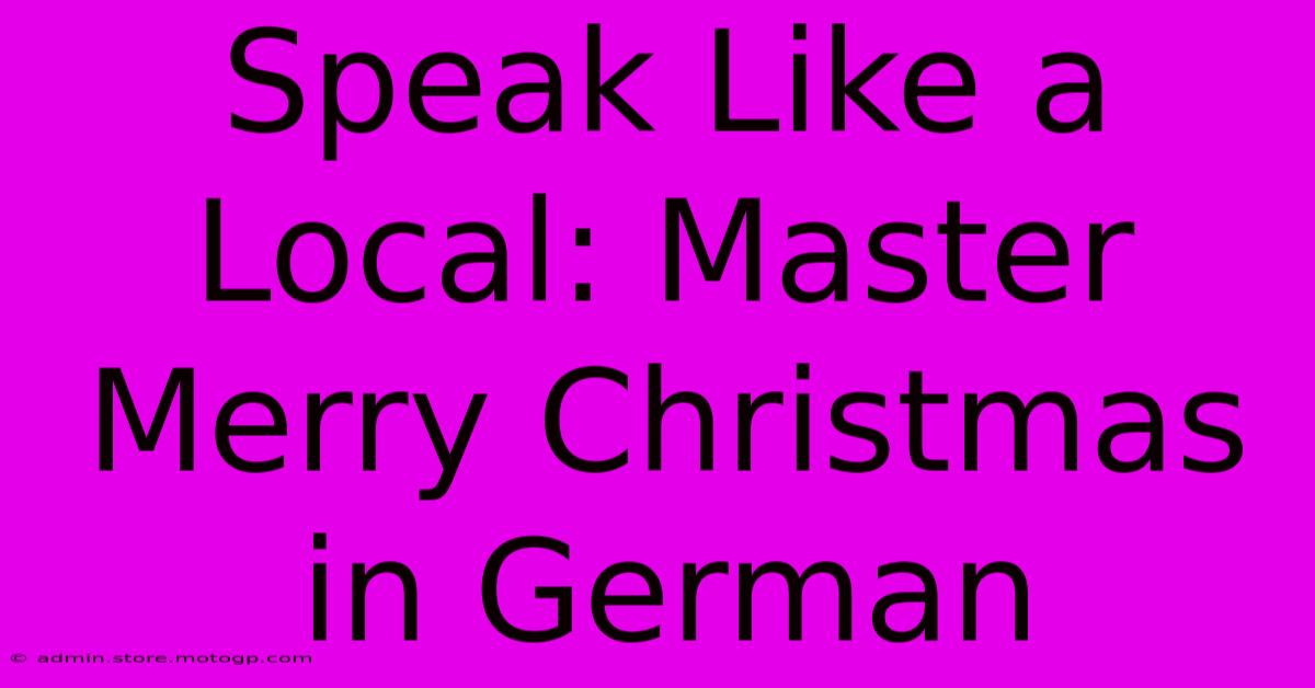 Speak Like A Local: Master Merry Christmas In German