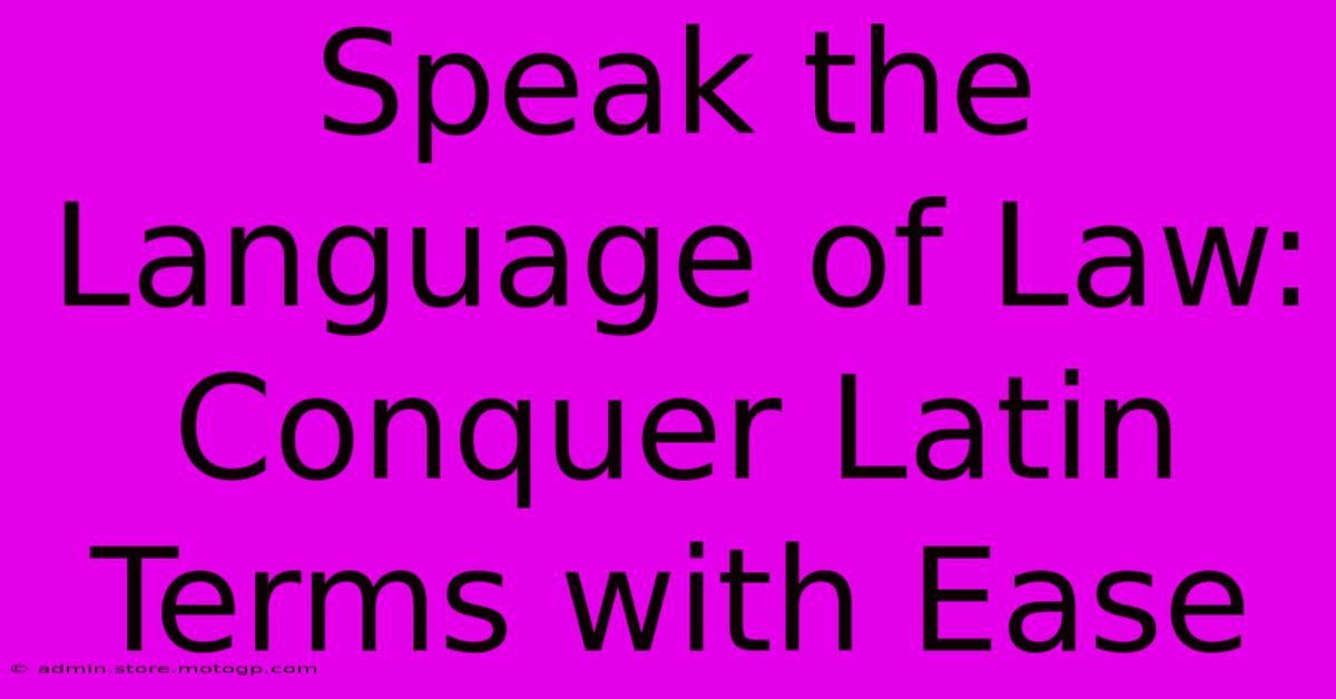 Speak The Language Of Law: Conquer Latin Terms With Ease