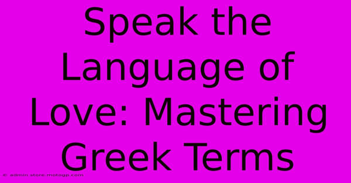 Speak The Language Of Love: Mastering Greek Terms