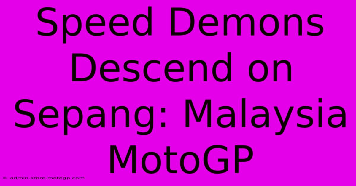 Speed Demons Descend On Sepang: Malaysia MotoGP