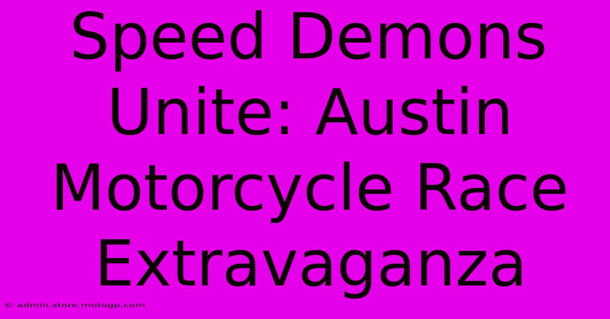 Speed Demons Unite: Austin Motorcycle Race Extravaganza