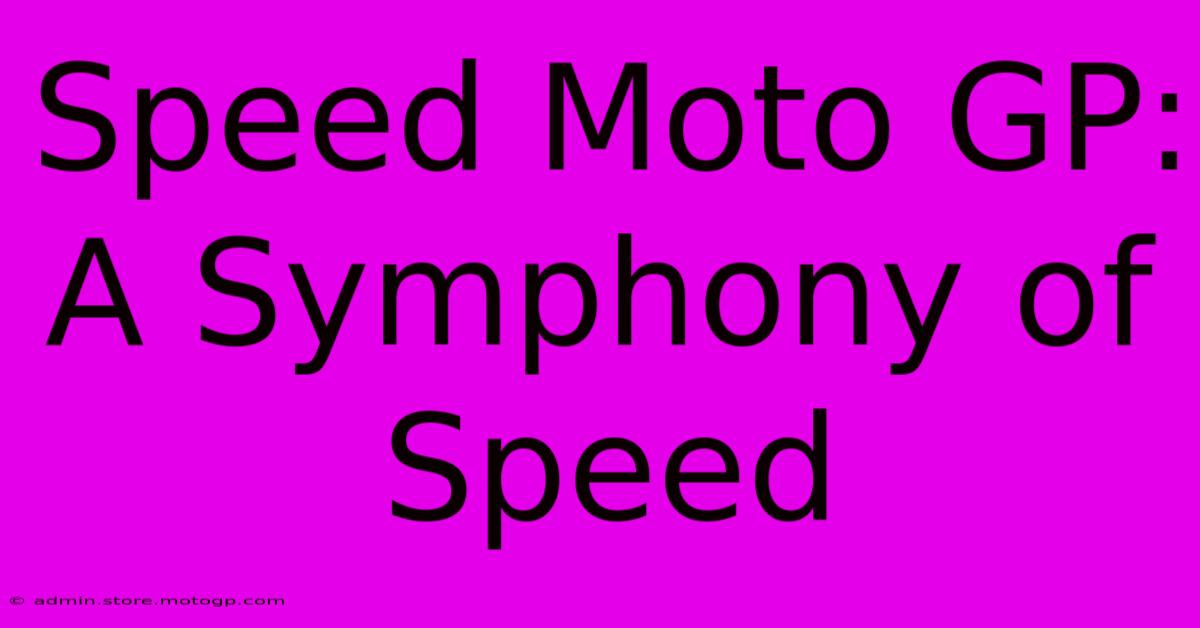 Speed Moto GP: A Symphony Of Speed