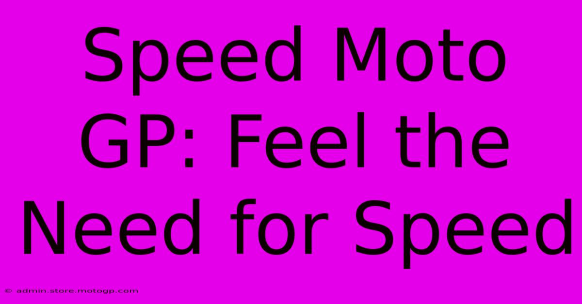 Speed Moto GP: Feel The Need For Speed