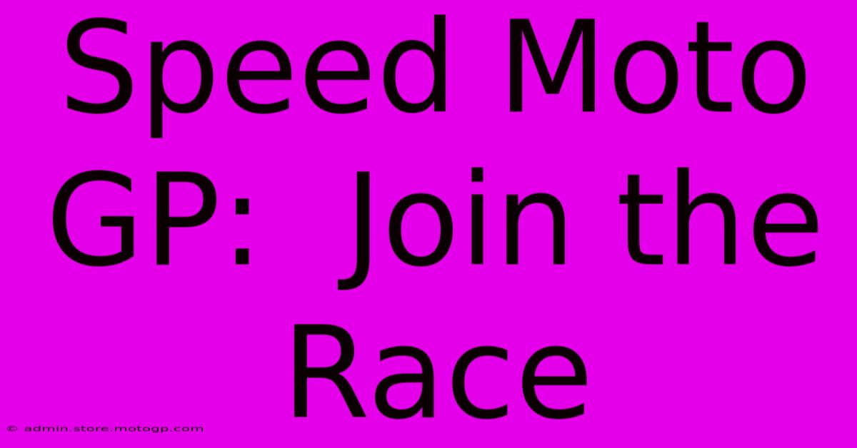 Speed Moto GP:  Join The Race