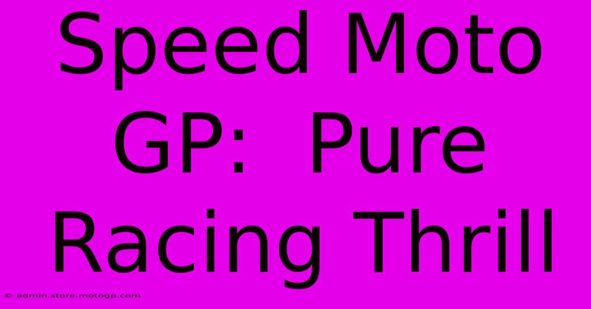 Speed Moto GP:  Pure Racing Thrill