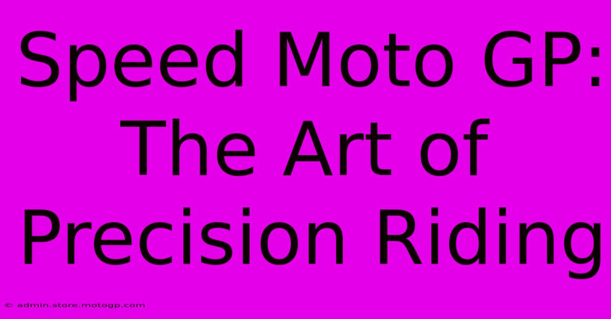 Speed Moto GP: The Art Of Precision Riding