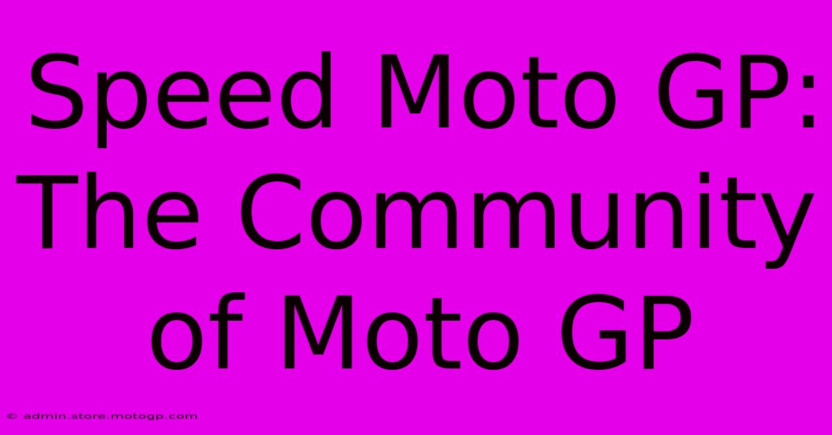 Speed Moto GP:  The Community Of Moto GP