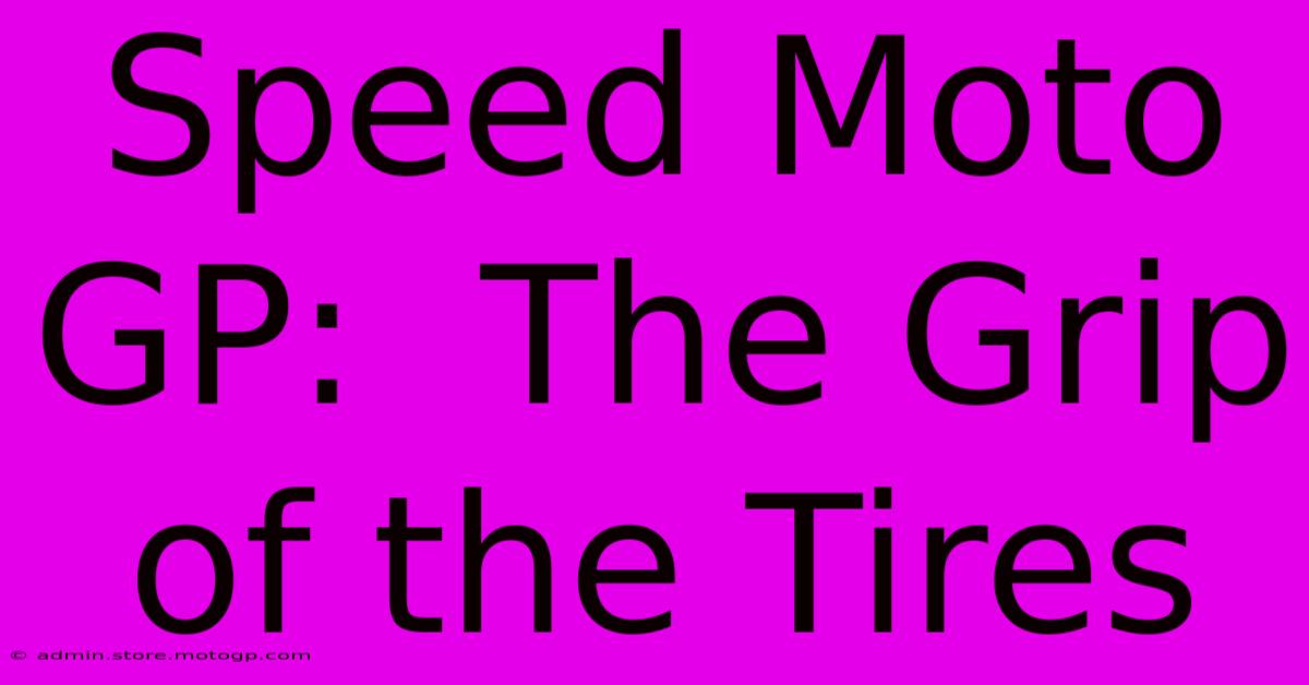 Speed Moto GP:  The Grip Of The Tires