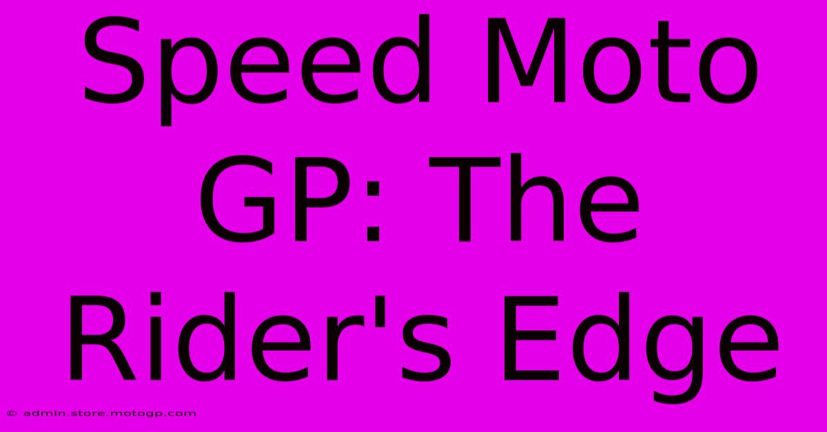 Speed Moto GP: The Rider's Edge