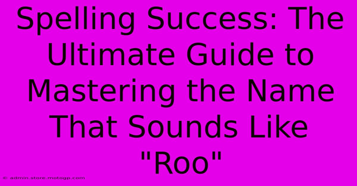 Spelling Success: The Ultimate Guide To Mastering The Name That Sounds Like 