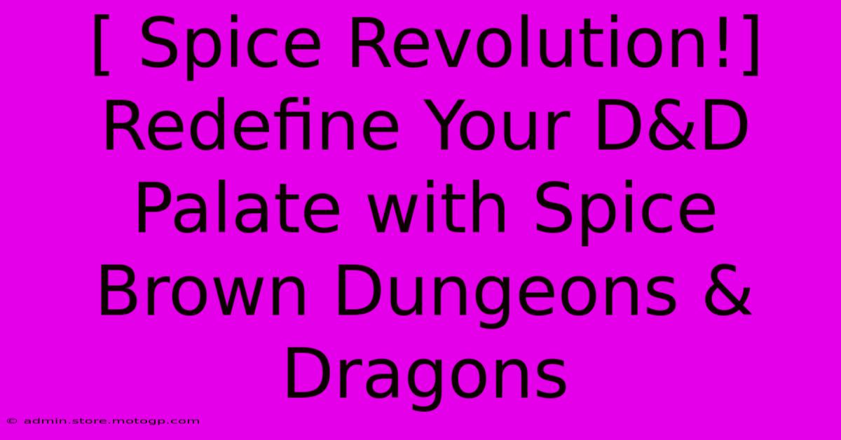 [ Spice Revolution!] Redefine Your D&D Palate With Spice Brown Dungeons & Dragons