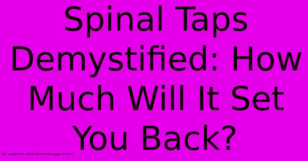 Spinal Taps Demystified: How Much Will It Set You Back?