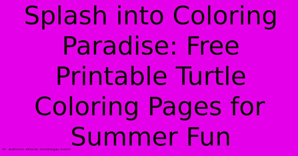 Splash Into Coloring Paradise: Free Printable Turtle Coloring Pages For Summer Fun