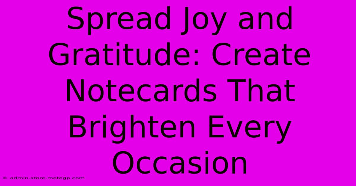 Spread Joy And Gratitude: Create Notecards That Brighten Every Occasion