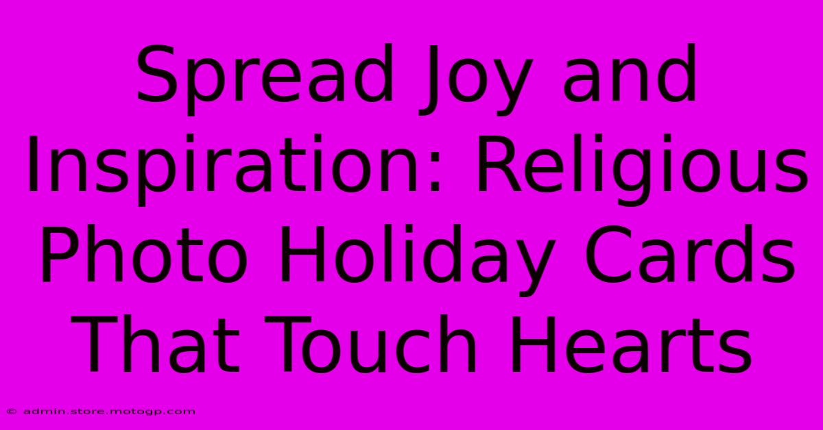 Spread Joy And Inspiration: Religious Photo Holiday Cards That Touch Hearts