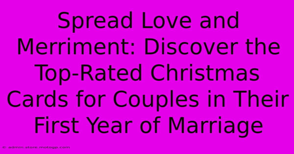 Spread Love And Merriment: Discover The Top-Rated Christmas Cards For Couples In Their First Year Of Marriage