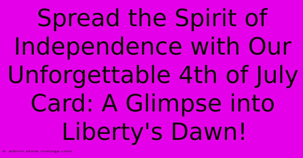 Spread The Spirit Of Independence With Our Unforgettable 4th Of July Card: A Glimpse Into Liberty's Dawn!