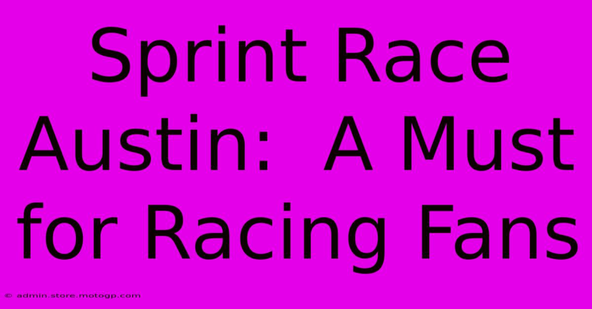 Sprint Race Austin:  A Must For Racing Fans