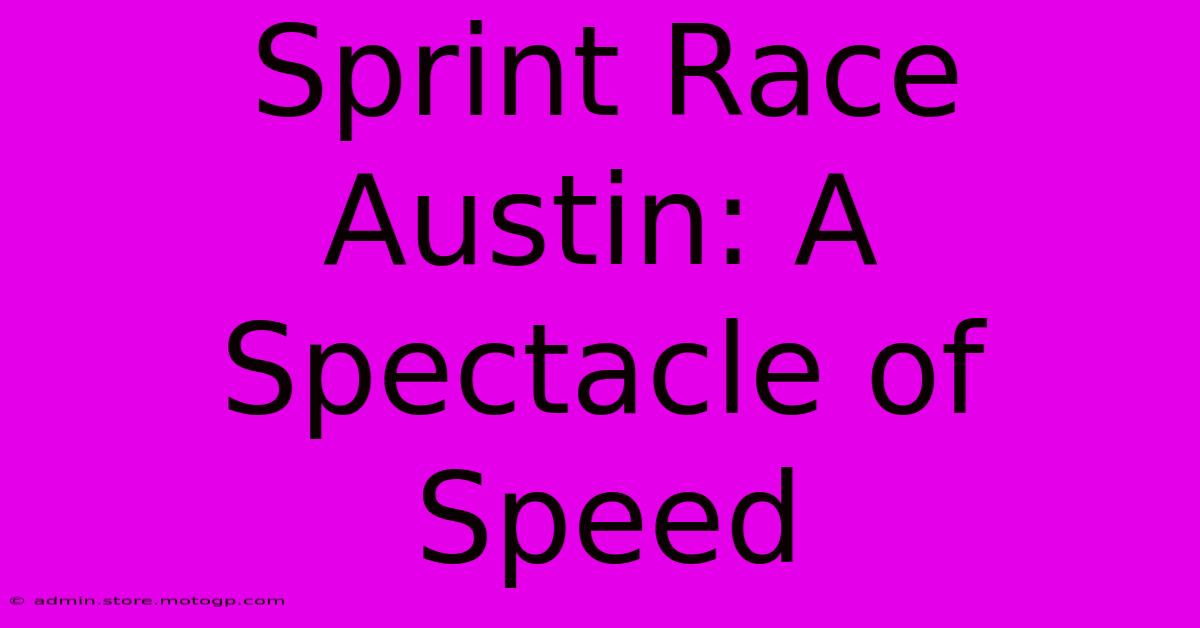 Sprint Race Austin: A Spectacle Of Speed