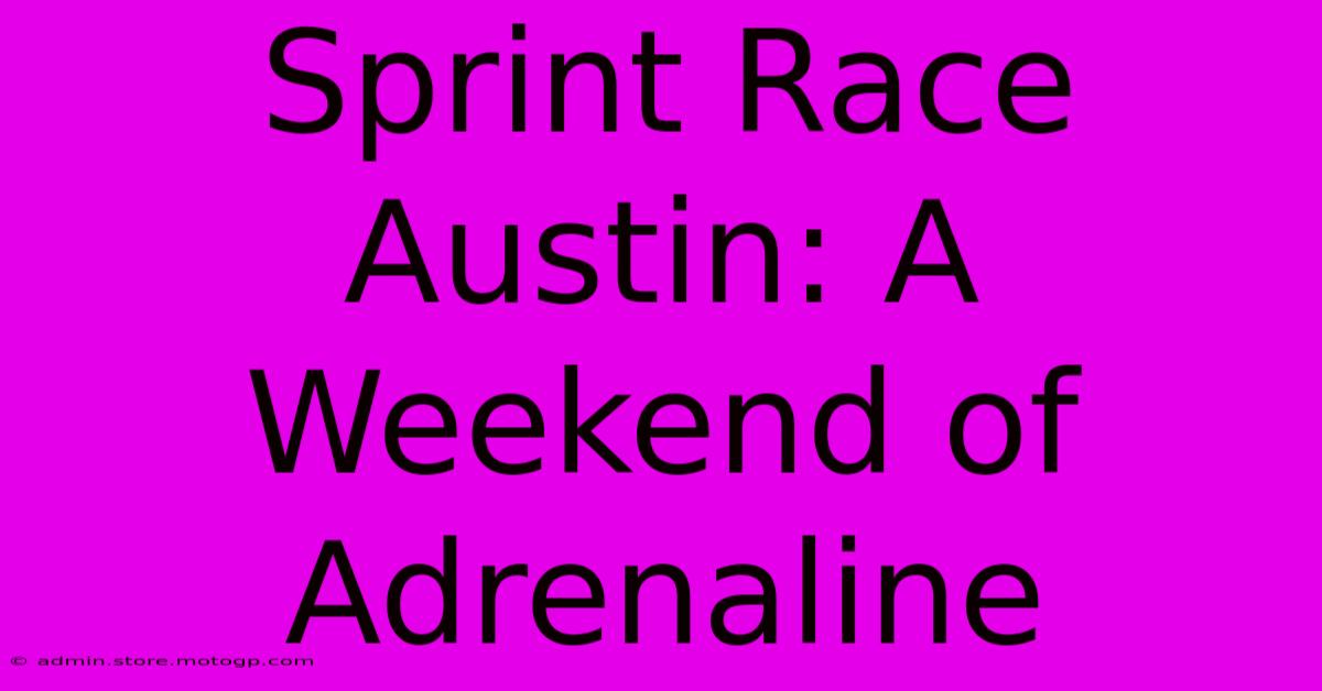 Sprint Race Austin: A Weekend Of Adrenaline