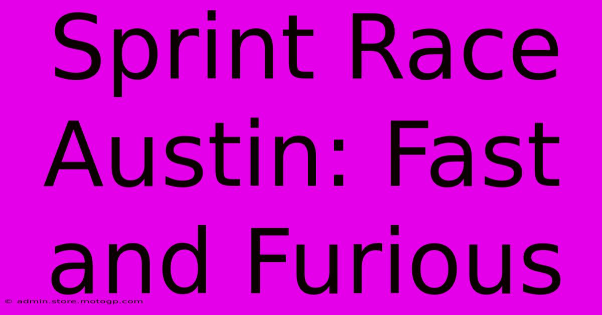 Sprint Race Austin: Fast And Furious