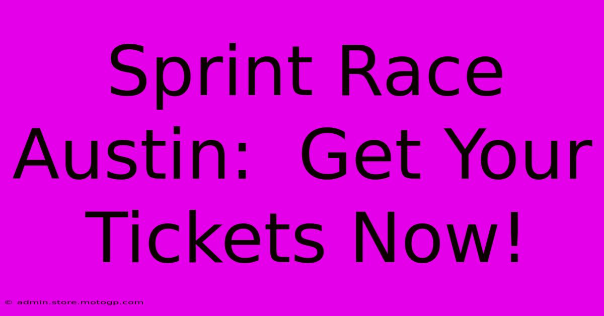 Sprint Race Austin:  Get Your Tickets Now!