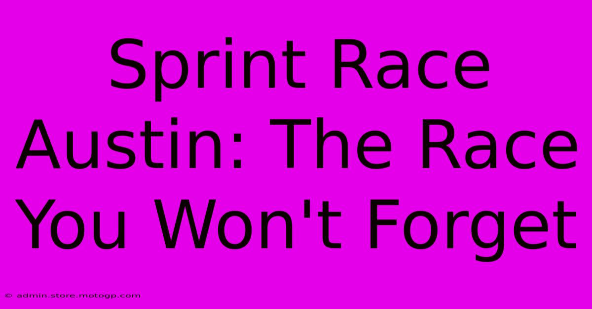 Sprint Race Austin: The Race You Won't Forget