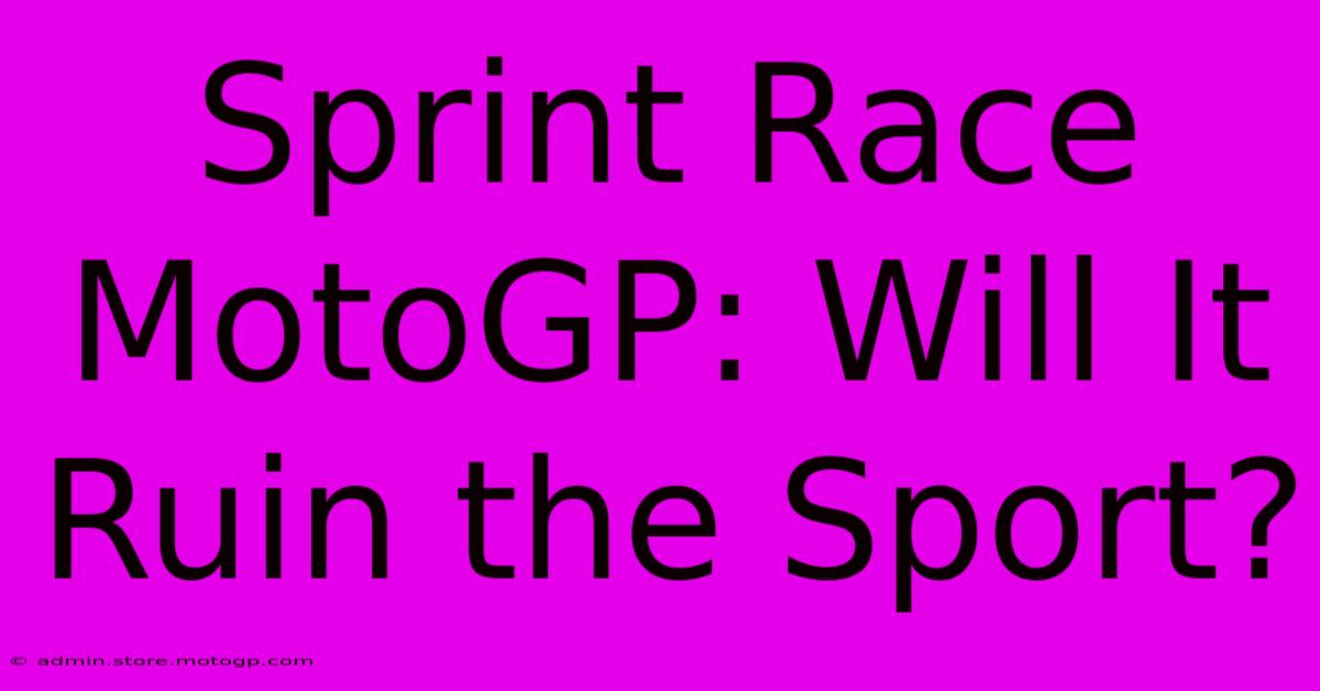 Sprint Race MotoGP: Will It Ruin The Sport?