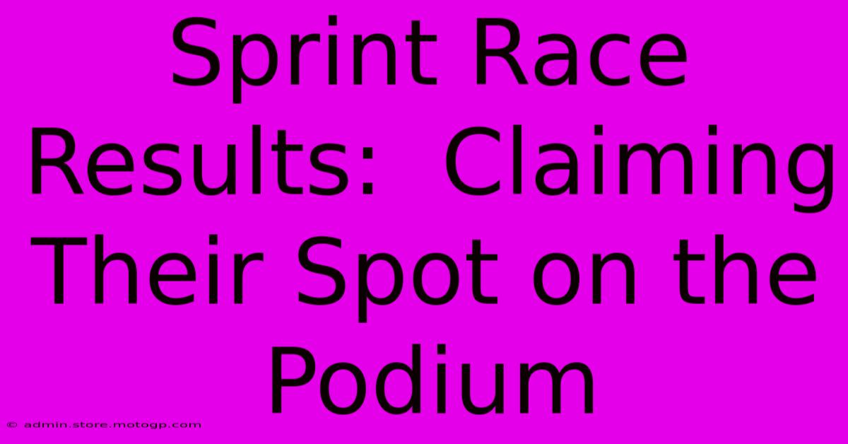 Sprint Race Results:  Claiming Their Spot On The Podium