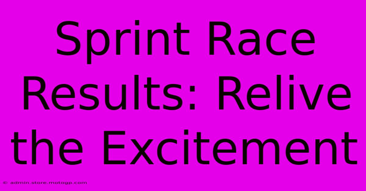 Sprint Race Results: Relive The Excitement