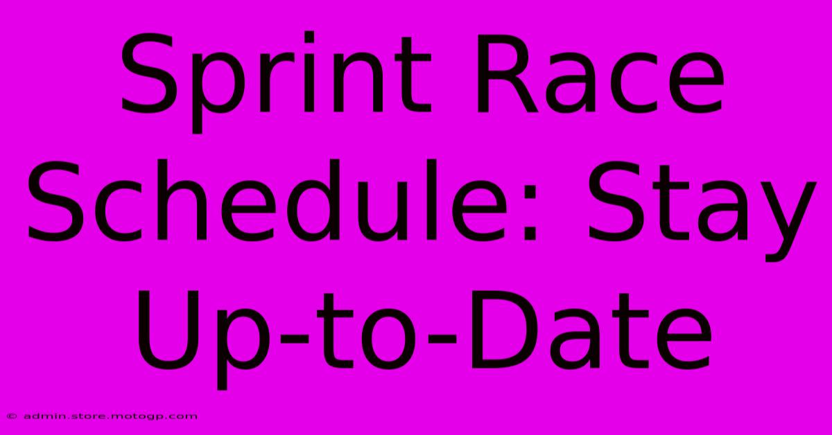 Sprint Race Schedule: Stay Up-to-Date