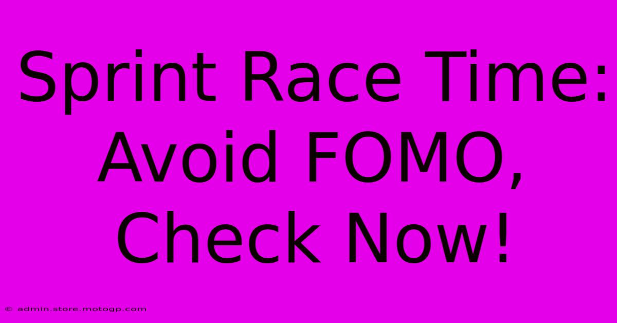 Sprint Race Time: Avoid FOMO, Check Now!