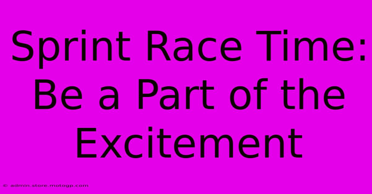 Sprint Race Time: Be A Part Of The Excitement