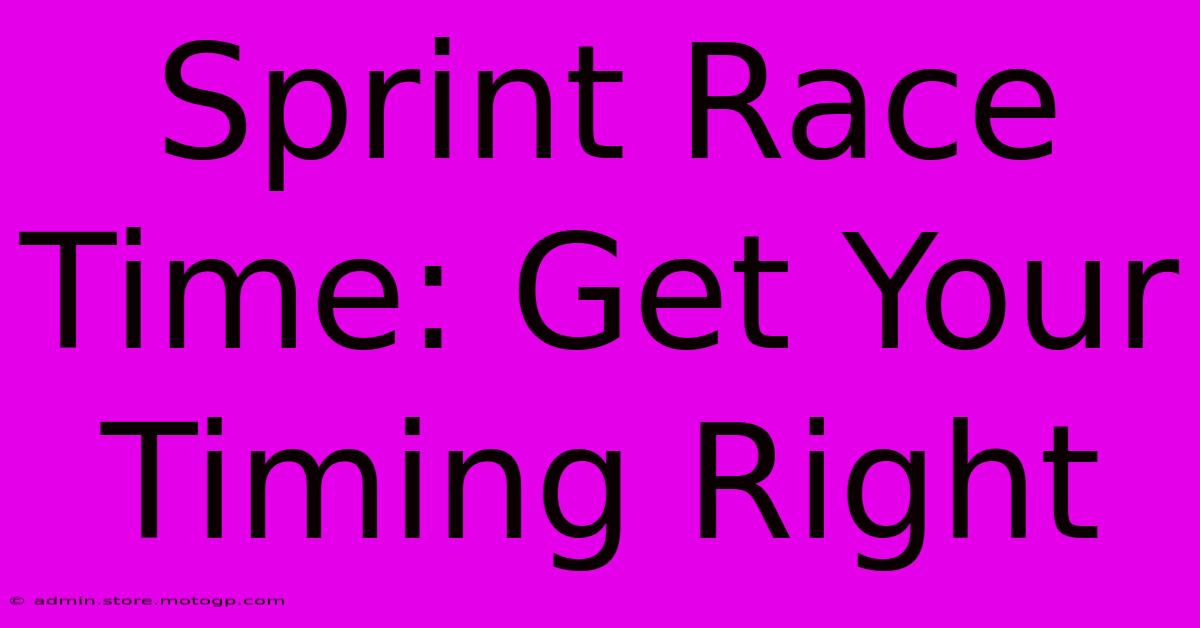 Sprint Race Time: Get Your Timing Right