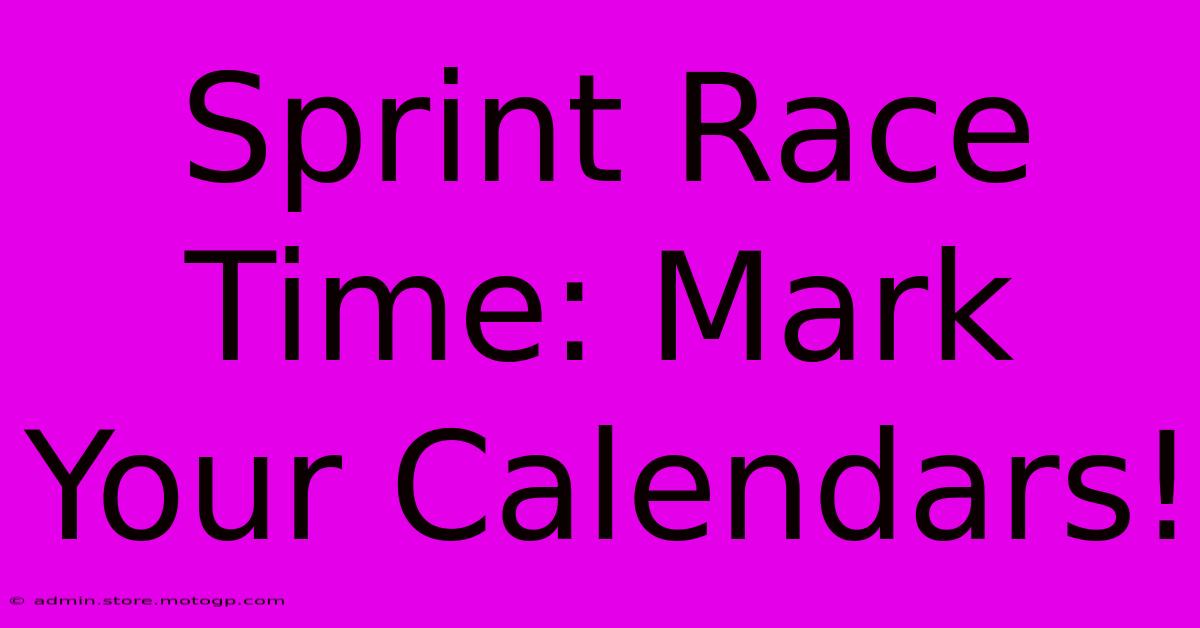 Sprint Race Time: Mark Your Calendars!