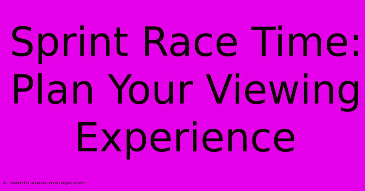 Sprint Race Time:  Plan Your Viewing Experience