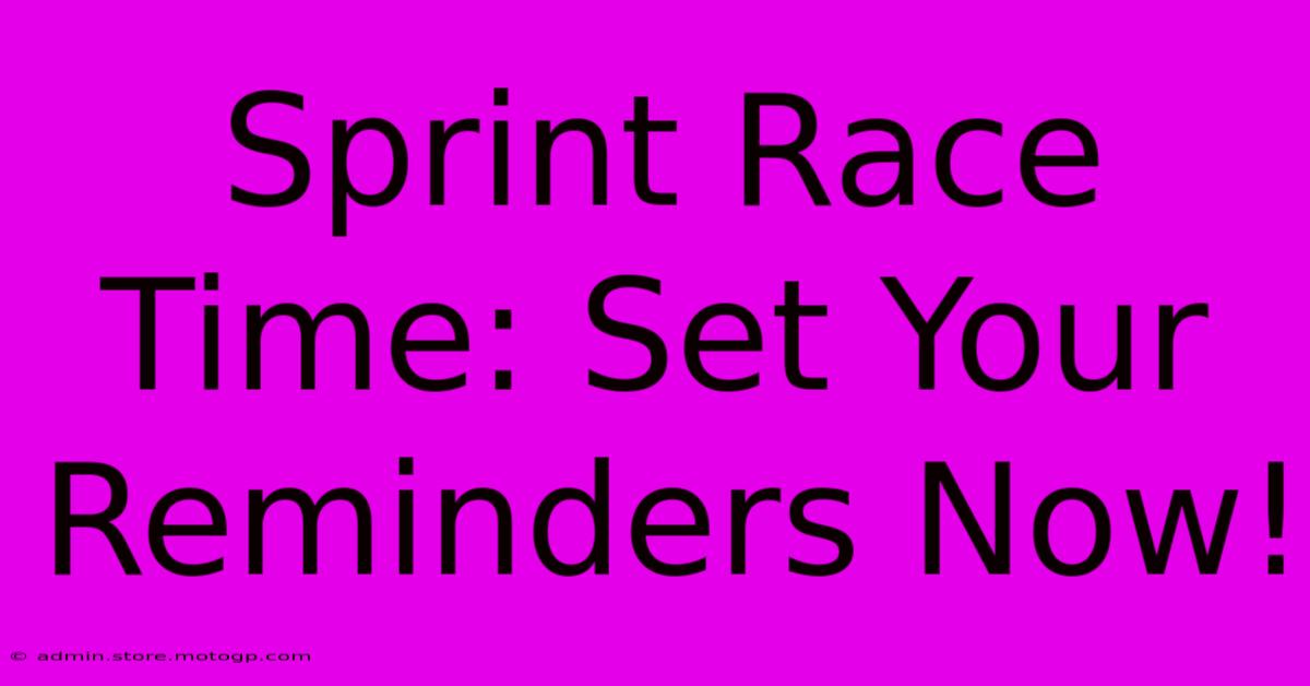 Sprint Race Time: Set Your Reminders Now!