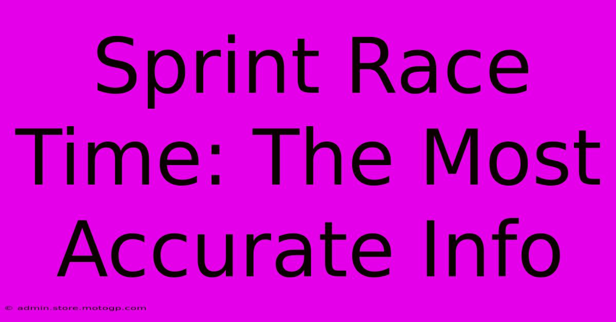 Sprint Race Time: The Most Accurate Info