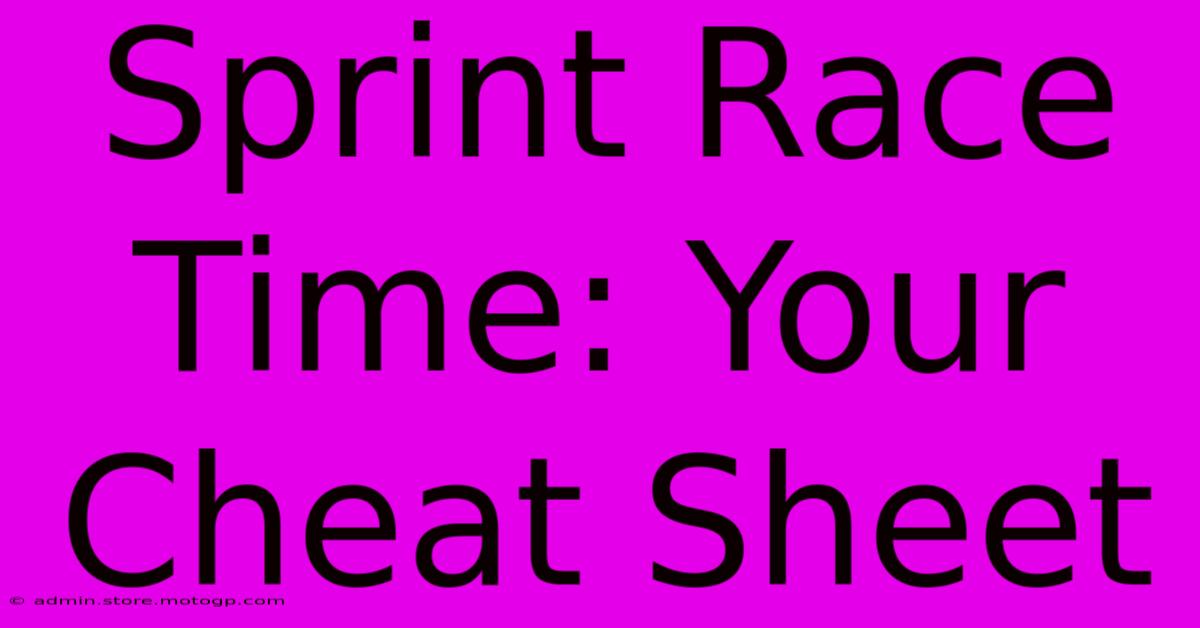 Sprint Race Time: Your Cheat Sheet