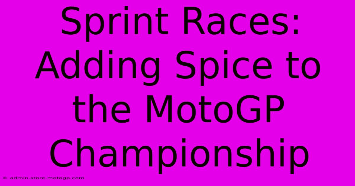 Sprint Races: Adding Spice To The MotoGP Championship