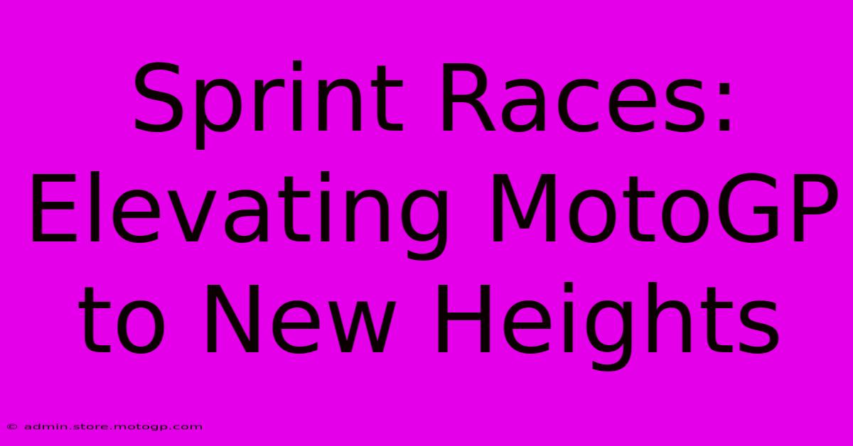 Sprint Races: Elevating MotoGP To New Heights